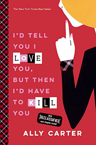 I'd Tell You I Love You, But Then I'd Have To Kill You (Hardcover, 2016, Turtleback)