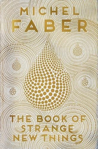 Michel Faber: The Book of Strange New Things (Paperback, 2014, Canongate)