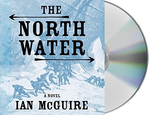 Ian McGuire, John Keating: The North Water (AudiobookFormat, 2016, Macmillan Audio)