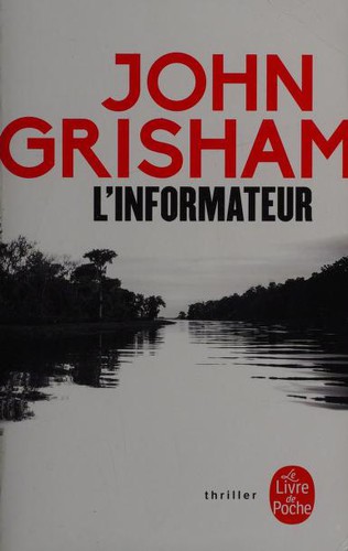 John Grisham: L'informateur (Paperback, French language, 2018, LGF, Hachette)