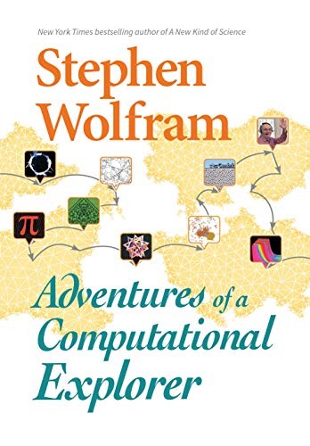 Adventures of a Computational Explorer (Hardcover, 2019, Wolfram Media, Inc.)