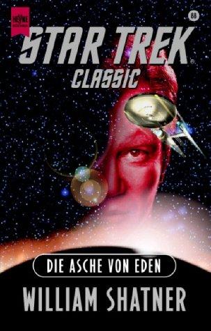 William Shatner, Judith Reeves-Stevens, Garfield Reeves-Stevens: Star Trek Classic. Die Asche von Eden. (Paperback, German language, 1999, Heyne)