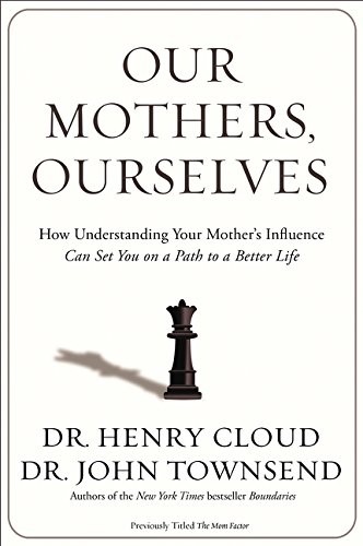 Henry Cloud, Townsend, John: Our Mothers, Ourselves (Paperback, 2015, Zondervan)