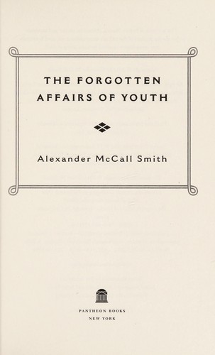 The forgotten affairs of youth (2011, Pantheon Books)