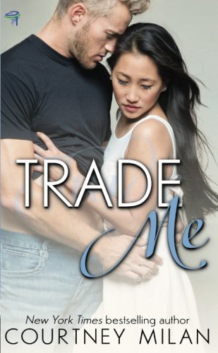 Courtney Milan: Trade Me (Paperback, 2016, CreateSpace Independent Publishing Platform)