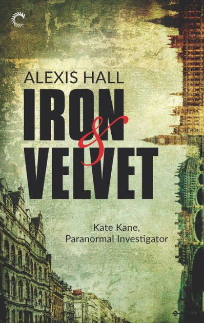 Alexis Hall: Iron and Velvet (2019, Harlequin Enterprises ULC)