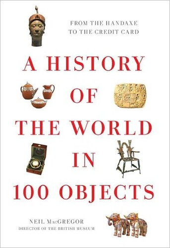 A history of the world in 100 objects (2011, Viking)