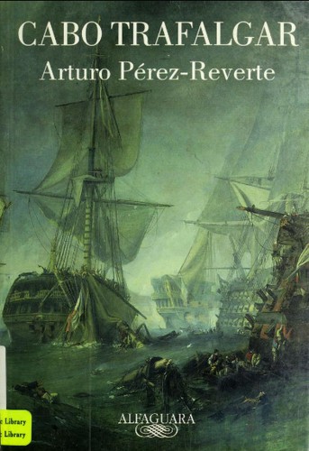 Arturo Pérez-Reverte: Cabo Trafalgar (Spanish language, 2004, Alfaguara)