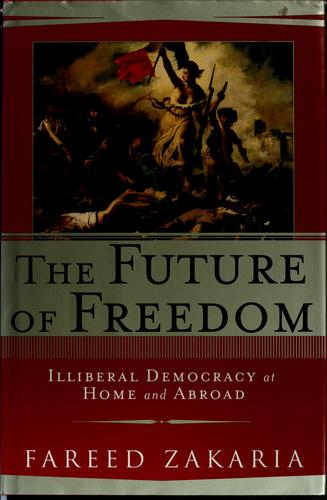 Fareed Zakaria: The Future of Freedom (2003, W. W. Norton & Company)
