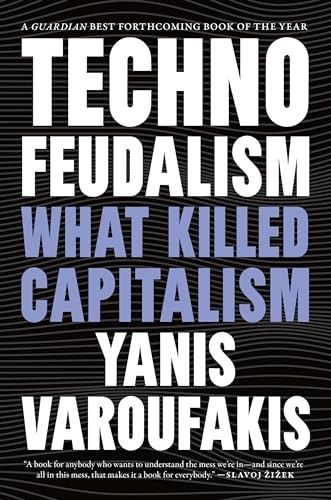 Varoufakis, Yanis.: Technofeudalism (2024, Melville House Publishing)