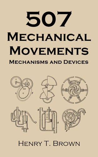 Henry T. Brown: 507 Mechanical Movements (EBook, 2012, Tales End Press)