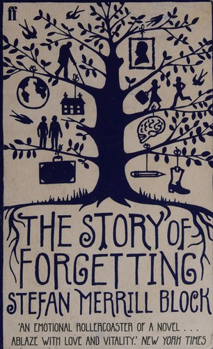 Stefan Merrill Block: The story of forgetting (2008, faber and faber)