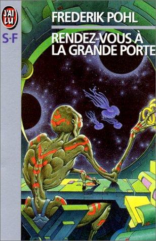 Frederik Pohl, Michel Darroux, Bernadette Emerich: Rendez-vous à la Grande Porte (Paperback, 1986, J'ai lu)