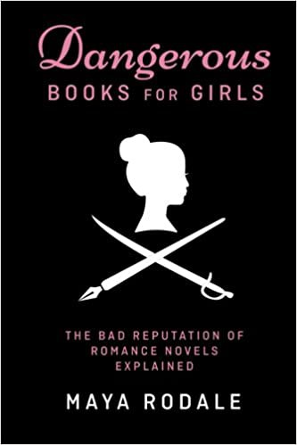 Maya Rodale: Dangerous Books for Girls (2015, Maya Rodale)