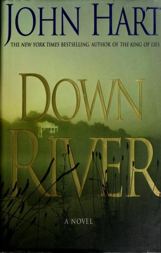 John Hart, John Hart: Down River (Hardcover, 2007, St. Martin's Minotaur)