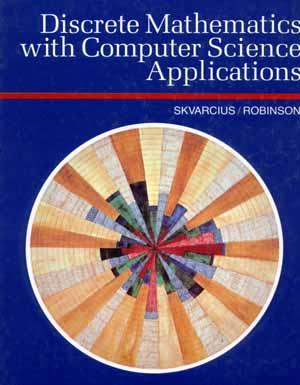 Romualdas Skvarcius: Discrete Mathematics with Computer Science Applications (1986, Benjamin/Cummings Pub. Co.)