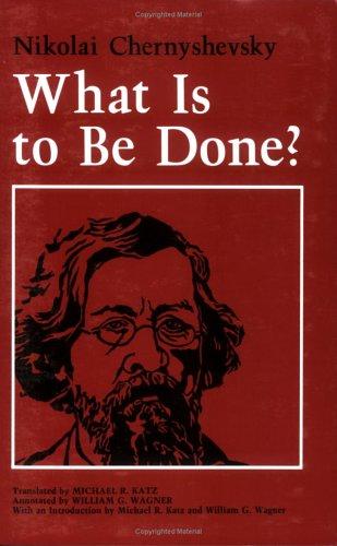 Nikolay Gavrilovich Chernyshevsky: What is to be done? (1989, Cornell University Press)