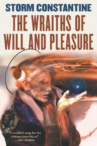 Storm Constantine: The Wraiths of Will and Pleasure (Paperback, 2004, Tor Books)