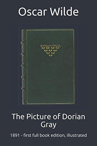 Oscar Wilde, Tonny: The Picture of Dorian Gray: 1891 - first full book edition, illustrated (2018)