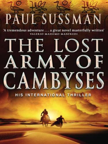 Paul Sussman       : The Lost Army Of Cambyses (EBook, 2008, Transworld)