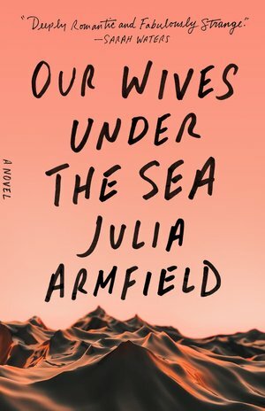 Our Wives under the Sea (2022, Pan Macmillan)