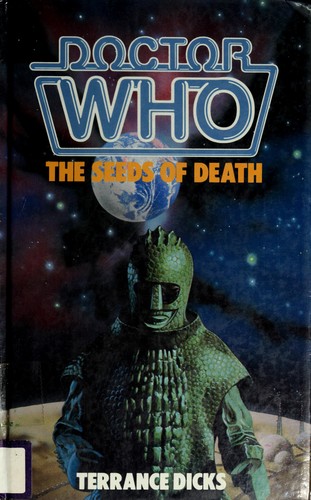 Terrance Dicks: Doctor Who:the seeds of death. (1986, W.H.Allen)