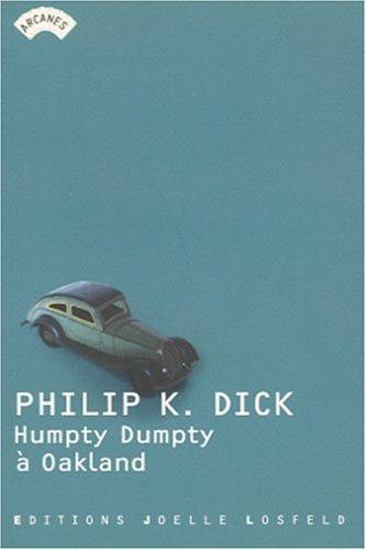 Philip K. Dick, Jean-Paul Gratias: Humpty Dumpty à Oakland (Paperback, 2001, Joëlle Losfeld)