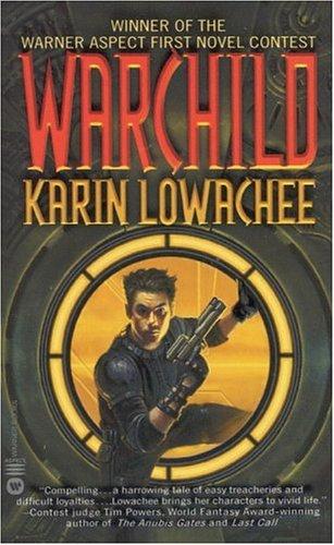 Karin Lowachee: Warchild (2002, Warner Books)