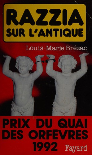 Louis-Marie Brézac: Razzia sur l'antique (Paperback, French language, 1991, Fayard)
