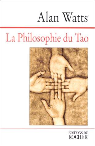 Alan Watts: La Philosophie du tao (Paperback, French language, 2000, Editions Du Rocher)