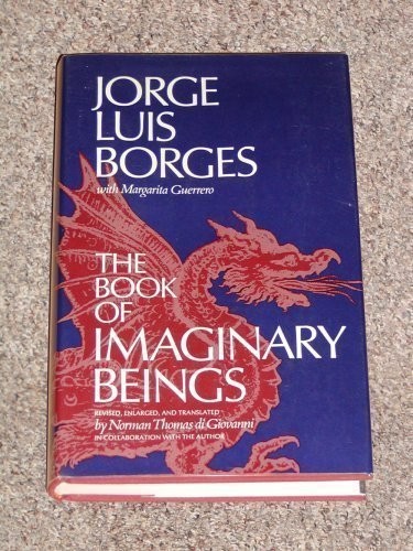The Book of Imaginary Beings (Hardcover, 1969, Brand: E P Dutton, E P Dutton)