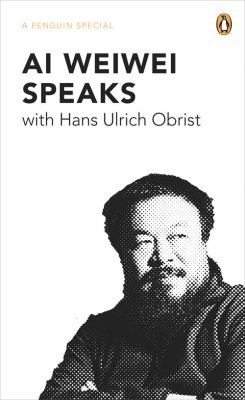 Ai Weiwei Speaks (2011, Penguin Global)