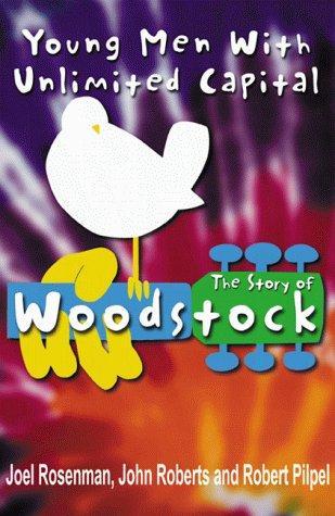 Young Men with Unlimited Capital : The Story of Woodstock (1999)