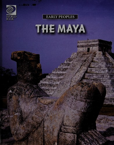 World Book, Inc: The Maya. (2009, World Book)