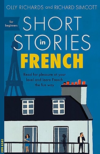 Olly Richards: Short Stories in French for Beginners (Paperback, 2018, Teach Yourself)