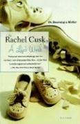 Rachel Cusk: A Life's Work (2003, Picador)