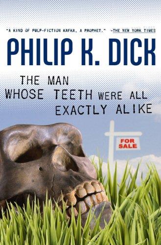 Philip K. Dick: The Man Whose Teeth Were All Exactly Alike (Paperback, 2010, Tor Books)