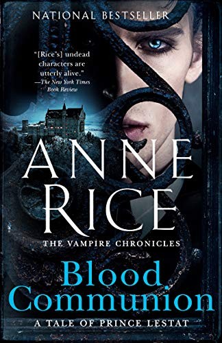 Anne Rice: Blood Communion: A Tale of Prince Lestat (Vampire Chronicles) (Paperback, 2019, Anchor)