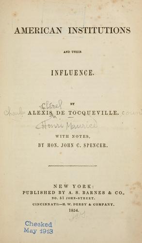 Alexis de Tocqueville: American institutions and their influence (1854, A.S. Barnes & Co., H.W. Derby & Company)