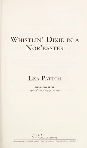 Lisa Patton: Whistlin' Dixie in a nor'easter (2010, Thorndike Press)