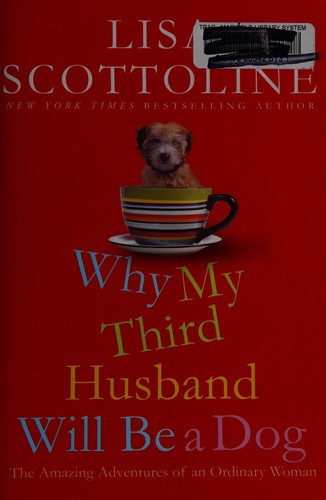 Lisa Scottoline: Why my third husband will be a dog (2009, St. Martin's Press)