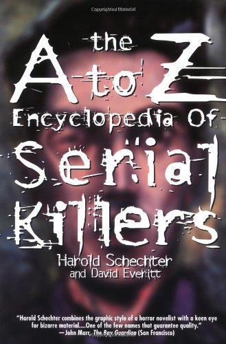 Harold Schechter: The A to Z Encyclopedia of Serial Killers (1997)