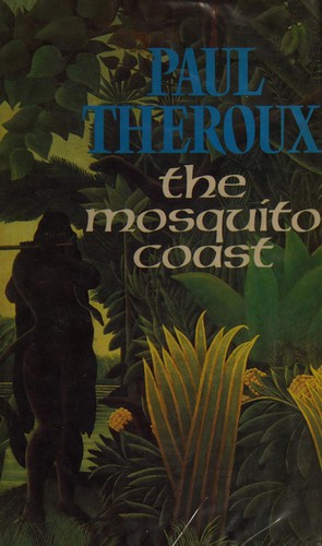Paul Theroux: The Mosquito Coast (1981, Hamish Hamilton)
