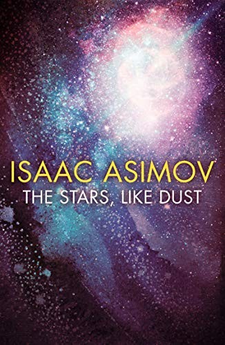 Isaac Asimov: The Stars, Like Dust (Paperback, 2019, HarperVoyager)