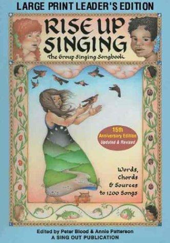 Peter Blood, Annie Patterson, Kore Loy McWhirter, Pete Seeger: Rise Up Singing (Paperback, 2004, Sing Out Publications)