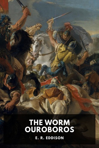 E. R. Eddison: The Worm Ouroboros (2022, Standard Ebooks)