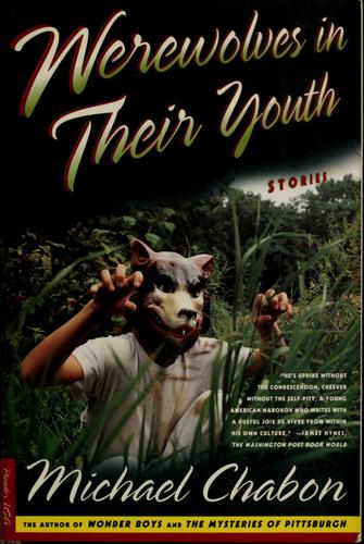 Michael Chabon: Werewolves in their youth (1999, Picador USA, Distributed by St. Martin's Press)