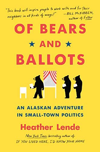 Heather Lende: Of Bears and Ballots (Hardcover, 2020, Algonquin Books)