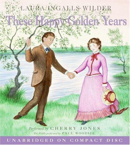 Laura Ingalls Wilder: These Happy Golden Years CD (2006, HarperChildrensAudio)