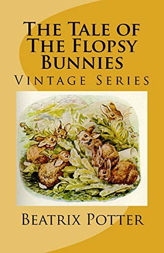 Beatrix Potter, R.F. Gilmor: The Tale of The Flopsy Bunnies (Paperback, 2016, Createspace Independent Publishing Platform, CreateSpace Independent Publishing Platform)